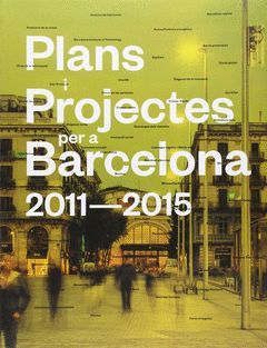 PLANS I PROJECTES DE BARCELONA, 2011-2015