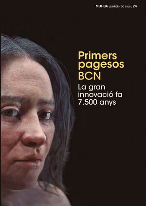 PRIMERS PAGESOS BCN. LA GRAN INNOVACIÓ FA 7500 ANYS
