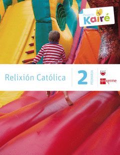 RELIXIÓN CATÓLICA. 2 PRIMARIA. KAIRÉ