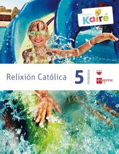 RELIXIÓN CATÓLICA. 5 PRIMARIA. KAIRÉ