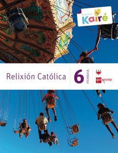 RELIXIÓN CATÓLICA. 6 PRIMARIA. KAIRÉ