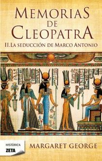 MEMORIAS DE CLEOPATRA-2. LA SEDUCCION DE MARCO ANTONIO. ZETA-HISTORICA