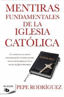 MENTIRAS FUNDAMENTALES IGLESIA CATÓLICA