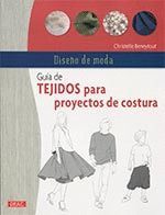 DISEÑO DE MODA. GUIA DE TEJIDOS PARA PROYECTOS DE COSTURA