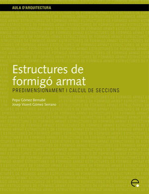 ESTRUCTURES DE FORMIGÓ ARMAT. PREDIMENSIONAMENT I CÀLCUL DE SECCIONS