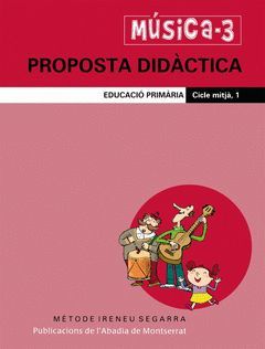 MÚSICA-3. PROPOSTA DIDÀCTICA. EDUCACIÓ PRIMÀRIA. CICLE MITJÀ, 1