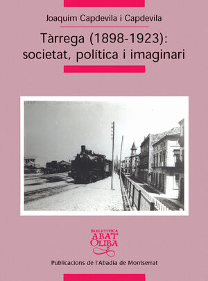 TÃ RREGA (1898-1923): SOCIETAT, POLÃ­TICA I IMAGINARI