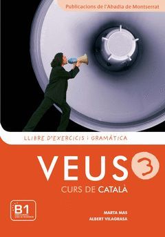 VEUS. CURS DE CATALÃ . LLIBRE D'EXERCICIS I GRAMÃ TICA. NIVELL 3