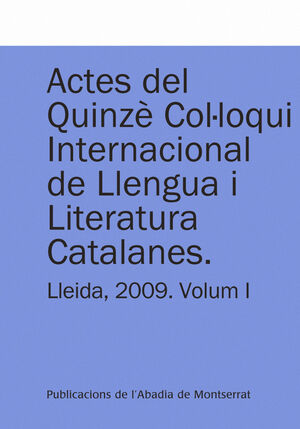 ACTES DEL QUINZÈ COL·LOQUI INTERNACIONAL DE LLENGUA I LITERATURA CATALANES