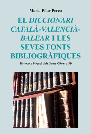 EL DICCIONARI CATALÀ-VALENCIÀ-BALEAR I LES SEVES FONTS BIBLIOGRÀFIQUES