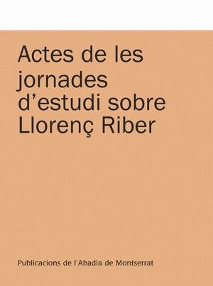 ACTES DE LES JORNADES D'ESTUDI SOBRE LLORENÇ RIBER