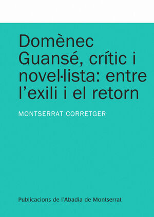 DOMENEC GUANSE, CRITIC I NOVEL·LISTA: ENTRE L'EXILI I EL RETORN