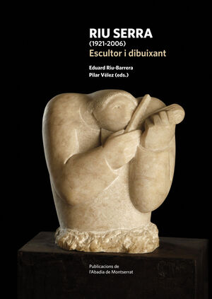 RIU SERRA (1921-2006). ESCULTOR I DIBUIXANT