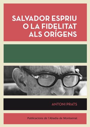 SALVADOR ESPRIU O LA FIDELITAT ALS ORIGENS