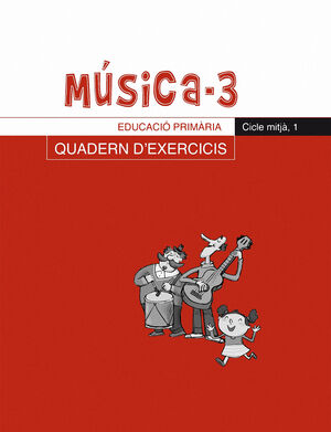MÚSICA-3. QUADERN D'EXERCICIS, E.P., CICLE MITJÀ, 1