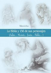 LA BIBLIA Y 156 DE SUS PERSONAJES (ADÁM-- MOISES-- JESÚS-- PABLO)