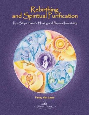 REBIRTHIG AND SPIRITUAL PURIFICATION. KEY STEPS TOWARDS HEALING AND PHYSICAL INM
