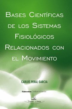 BASES CIENTÍFICAS DE LOS SISTEMAS FISIOLÓGICOS RELACIONADOS CON EL MOVIMIENTO