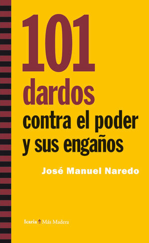 101 DARDOS CONTRA EL PODER Y SUS ENGAÑOS. ICARIA-MAS MADERA