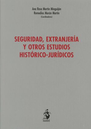 SEGURIDAD, EXTRANJERÍA Y OTROS ESTUDIOS HISTÓRICO-JURÍDICOS