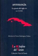 ANTOLOGIA LA POESIA DEL SIGLO XX EN CUBA. VISOR-ESTAFETA DEL VIENTO-RUST