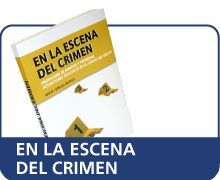 EN LA ESCENA DEL CRIMEN. PROTECCIÓN DE INDICIOS Y PRIMERAS ACTUACIONES POLICIALE