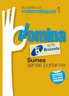 QUADERNS DOMINA MATEMÀTIQUES 1 SUMES SENSE PORTAR-NE