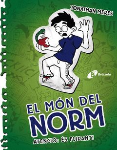 EL MÓN DEL NORM, 4. ATENCIÓ: ÉS FLIPLANT!