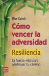 COMO VENCER LA ADVERSIDAD -RESILIENCIA- LA FUERZA VITAL PARA CONTINUAR TU CAMINO