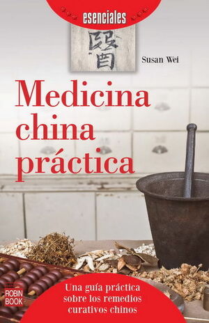 MEDICINA CHINA PRACTICA. ROBIN BOOK-ESENCIALES