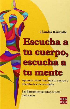 ESCUCHA A TU CUERPO,ESCUCHA A TU MENTE.ROBIN BOOK-RUST