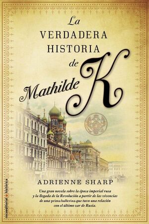 VERDADERA HISTORIA DE MATHILDE K, LA. ROCA-HISTORICA-DURA