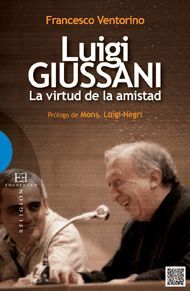 LUIGI GIUSSANI (LA VIRTUD DE LA AMISTAD)