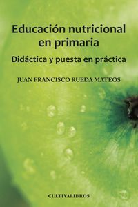 EDUCACIÓN NUTRICIONAL EN PRIMARIA. DIDÁCTICA Y PUESTA EN PRÁCTICA
