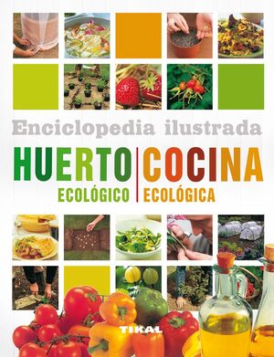 ENCICLOPEDIA ILUSTRADA DEL HUERTO ECOLÓGICO Y COCINA ECOLÓGICA.TIKAL-RUST