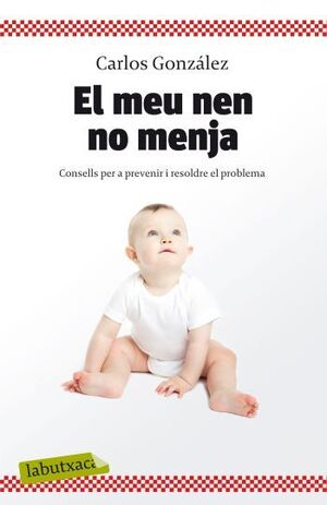 MEU NEN NO MENJA,EL.CONSELLS PER A PREVENIR I RESOLDRE EL PROBLEMA.LABUTXACA