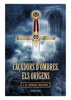 CAÇADORS D'OMBRES.ELS ORÍGENS-002.PRÍNCEP MECÀNIC. ESTRELLA POLAR-DURA