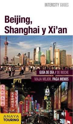 BEIJING, SHANGHAI, XI ' AN.INTERCITY GUIDES..ANAYA TOURING
