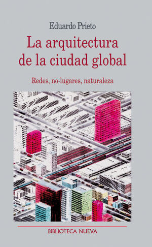 ARQUITECTURA DE LA CIUDAD GLOBAL,LA. BIBLIOTECA NUEVA-RUST