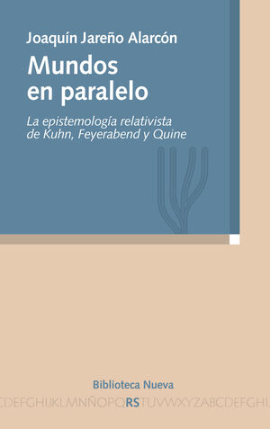 MUNDOS EN PARALELO. LA EPISTEMOLOGIA RELATIVISTA DE KUHN FEY
