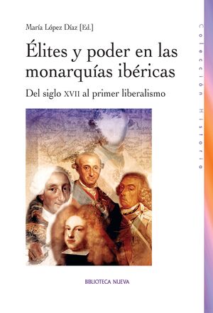 ELITES Y PODER EN LAS MONARQUIAS IBÉRICAS. BIBL. NUEVA