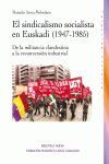EL SINDICALISMO SOCIALISTA EN EUSKADI (1947-1985)