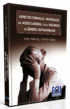 ASPECTOS FORMALES Y MATERIALES DEL ACOSO LABORAL Y DE LA VIOLENCIA DE GÉNERO E I