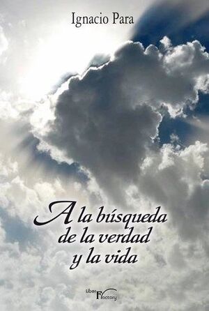 A LA BUSQUEDA DE LA VERDAD Y LA VIDA
