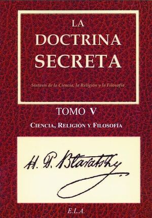 DOCTRINA SECRETA, LA. TOMO 005. CIENCIA, RELIGION Y FILOSOFIA