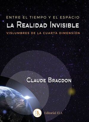 ENTRE EL TIEMPO Y EL ESPACIO: LA REALIDAD INVISIBLE