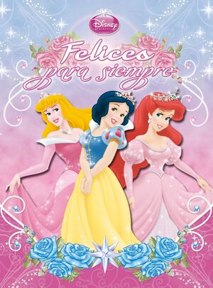 PRINCESAS. FELICES PARA SIEMPRE.DISNEY-INF-DURA