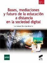 BASES, MEDIACIONES Y FUTRUO DE LA EDUCACION A DISTANCIA