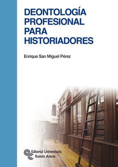 DEONTOLOGÍA PROFESIONAL PARA HISTORIADORES