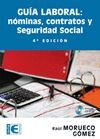 GUIA LABORAL: NOMINAS, CONTRATOS Y SEGURIDAD SOCIAL. 4ª EDICION. INCLUYE CD-ROM